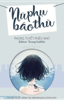 (Hoàn) Nữ Phụ Báo Thù - Phong Tuyết Phiêu Nhứ