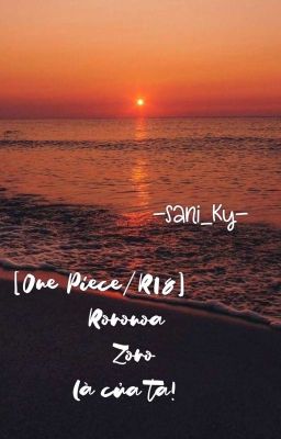 HOÀN [One Piece/R18] Roronoa Zoro là của ta!