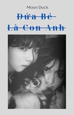 (Hoàn) || TAEKOOK ||  Đứa Bé Là Con Anh