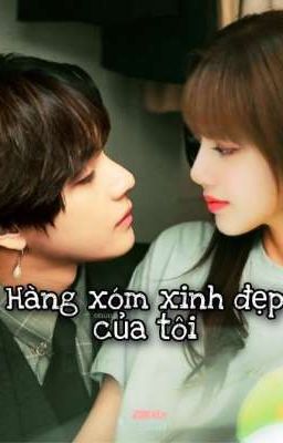 [Hoàn][Taelice] Hàng xóm xinh đẹp của tôi