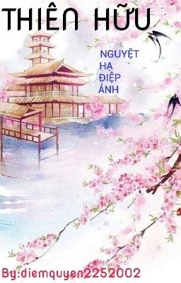 [Hoàn]THIÊN HỮU - Nguyệt Hạ Điệp Ảnh