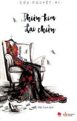 [Hoàn] Thiên Kim Đại Chiến - Cửu Nguyệt Hi