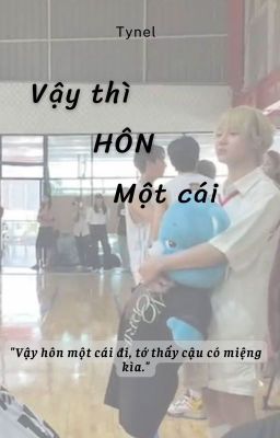 [Hoàn] | WilliamLego | Vậy thì hôn một cái