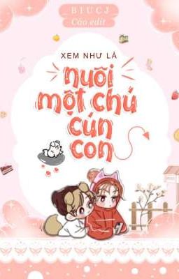 [HOÀN] Xem Như Là Nuôi Một Chú Cún Con