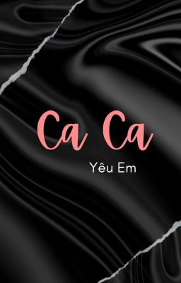 [Hoàn] [ZSWW/Short/🔞] Ca Ca Yêu Em