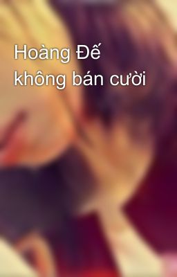 Hoàng Đế không bán cười