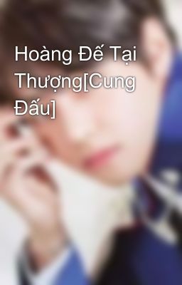 Hoàng Đế Tại Thượng[Cung Đấu]