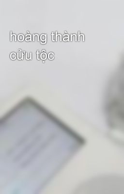 hoàng thành cửu tộc