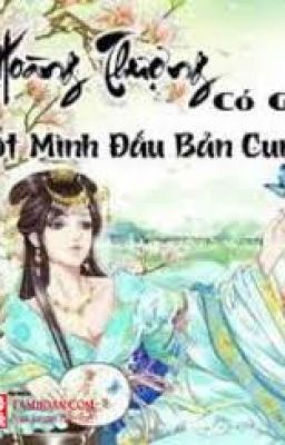 Hoàng thượng, có gan một mình đấu bản cung?