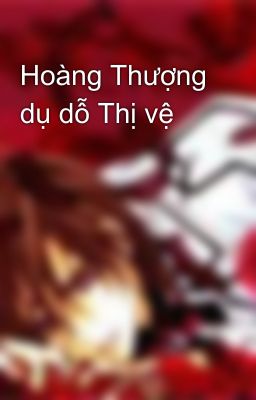 Hoàng Thượng dụ dỗ Thị vệ