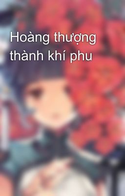 Hoàng thượng thành khí phu