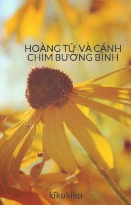 HOÀNG TỬ VÀ CÁNH CHIM BƯỚNG BỈNH