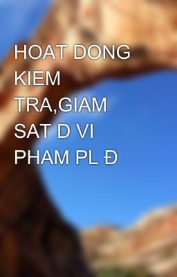 HOAT DONG KIEM TRA,GIAM SAT D VI PHAM PL Đ