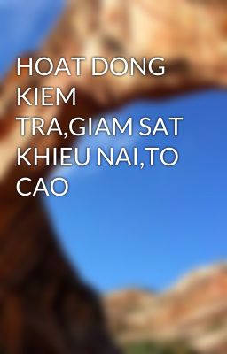 HOAT DONG KIEM TRA,GIAM SAT KHIEU NAI,TO CAO