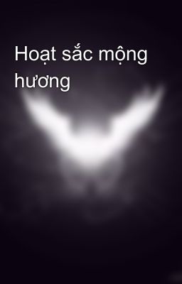 Hoạt sắc mộng hương