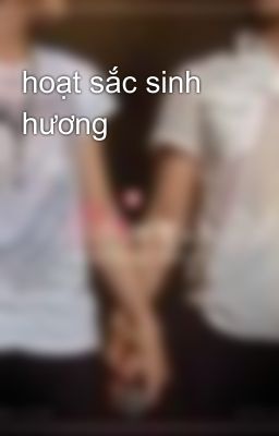 hoạt sắc sinh hương