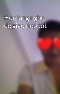 Hoc lang nghe de giao tiep tot