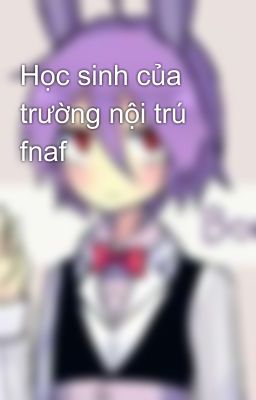 Học sinh của trường nội trú fnaf