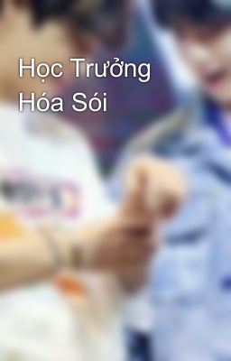 Học Trưởng Hóa Sói