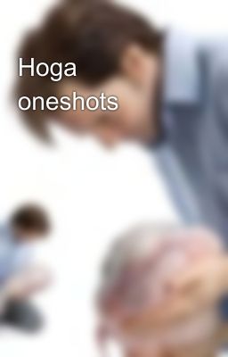 Hoga😭 oneshots 