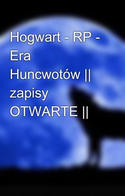 Hogwart - RP - Era Huncwotów || zapisy OTWARTE ||