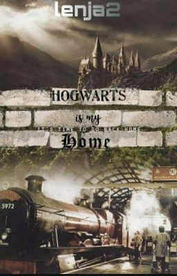 Hogwarts Is My Home (Hogwarts FF)