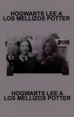 HOGWARTS LEE A LOS MELLIZOS POTTER