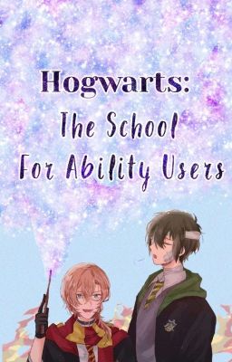 Hogwarts: The School For Ability Users 