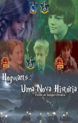 Hogwarts: Uma Nova História✾ ｢fanfic ｣