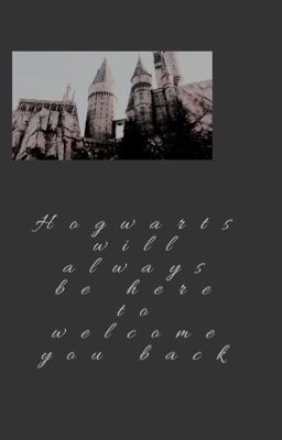 Hogwarts will always be there to welcome you back {Role Play}