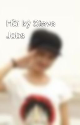 Hồi ký Steve Jobs