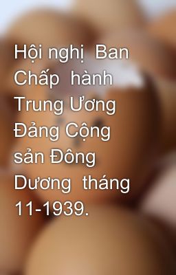 Hội nghị  Ban  Chấp  hành Trung Ương  Đảng Cộng sản Đông Dương  tháng 11-1939.