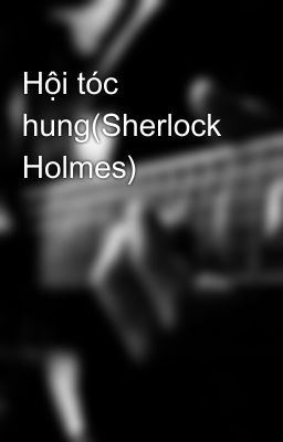 Hội tóc hung(Sherlock Holmes)