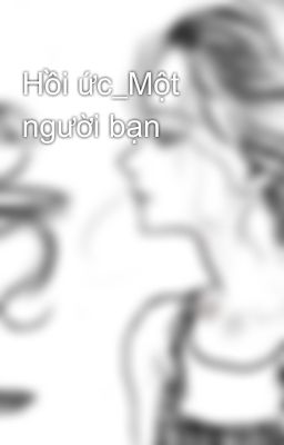 Hồi ức_Một người bạn