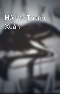 Hồi Ức Thanh Xuân