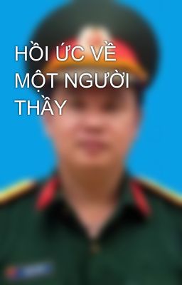 HỒI ỨC VỀ MỘT NGƯỜI THẦY