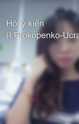 Hỏi ý kiến  (I.Prokopenko-Ucraina)