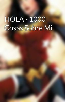 HOLA - 1000 Cosas Sobre Mi 