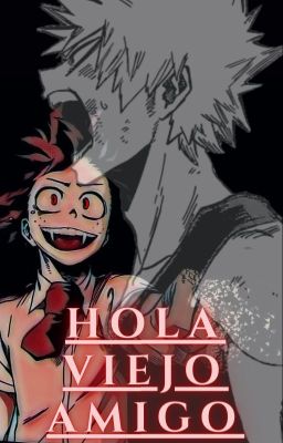 Hola...Viejo amigo (BNHA One Shot)