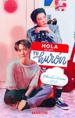 Hola, yo soy tu hurón [ChanBaek/BaekYeol]