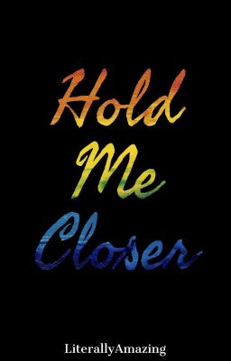 Hold Me Closer