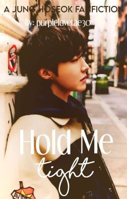 Hold Me Tight || JHS ✓