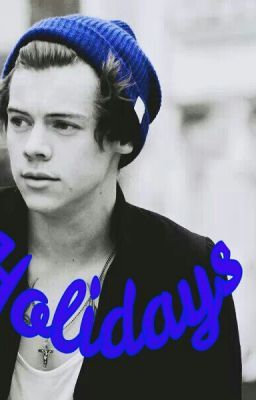 Holidays [Harry Styles f-f]