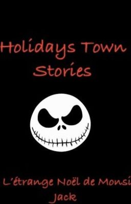 Holidays Town Stories (AU et Headcanon sur l'étrange Noël de Monsieur Jack)