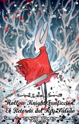 Hollow Knight Fanficción - El Retorno del Rey Blanco