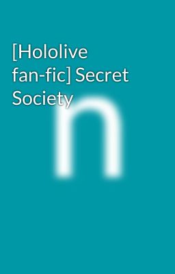 [Hololive fan-fic] Secret Society