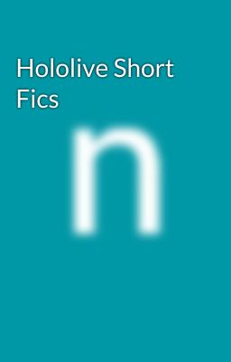 Hololive Short Fics