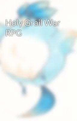 Holy Grail War RPG