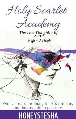 Holy Scarlet Academy; The Lost Daughter Of FERRA, High Of All High