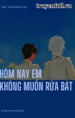 Hôm nay em không muốn rửa bát